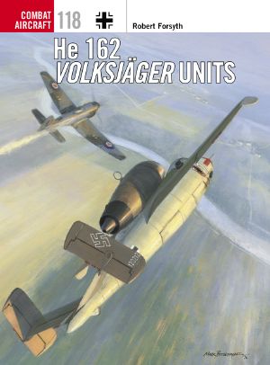 [Osprey Combat Aircraft 118] • He 162 Volksjäger Units